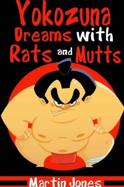 Cover for Martin Jones · Yokozuna Dreams with Rats and Mutts (Paperback Book) (2015)