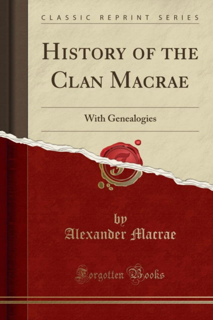 Cover for Alexander Macrae · History of the Clan MacRae : With Genealogies (Classic Reprint) (Paperback Book) (2018)