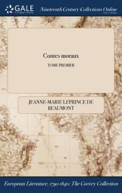 Cover for Jeanne-Marie Leprince De Beaumont · Contes Moraux; Tome Premier (Hardcover bog) (2017)