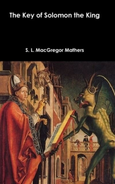 Cover for S L MacGregor Mathers · The Key of Solomon the King (Hardcover Book) (2017)