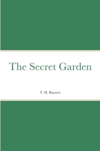 Secret Garden - Frances Hodgson Burnett - Boeken - Lulu Press, Inc. - 9781387675678 - 23 augustus 2022