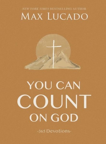 You Can Count on God: 365 Devotions - Max Lucado - Kirjat - Thomas Nelson Publishers - 9781400224678 - tiistai 2. marraskuuta 2021