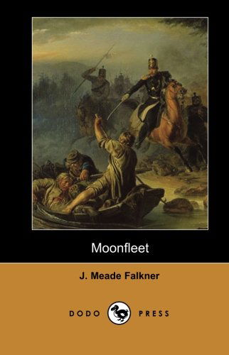 Moonfleet (Dodo Press): Work from the English Novelist and Poet, Best Known for His 1898 Swashbuckler, Moonfleet, a Tale of Smuggling Which Was ... of Adventure and Its Gripping Storyline. - J. Meade Falkner - Books - Dodo Press - 9781406516678 - February 9, 2007