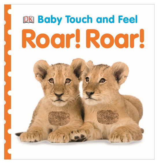 Cover for Dk · Baby Touch and Feel Roar! Roar! - Baby Touch and Feel (Kartonbuch) (2014)