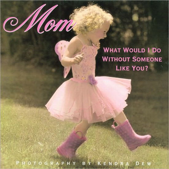 Cover for Sellers Publishing · Mom: What Would I Do Without Someone Like You? (Hardcover Book) (2010)