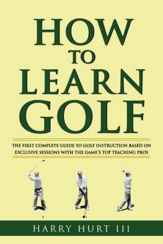 How to Learn Golf - Harry Hurt III - Bücher - Atria Books - 9781416573678 - 24. August 2007