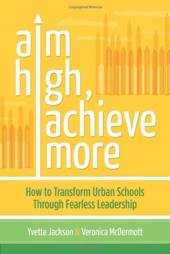 Cover for Yvette Jackson · Aim High, Achieve More: How to Transform Urban Schools Through Fearless Leadership (Paperback Book) (2012)