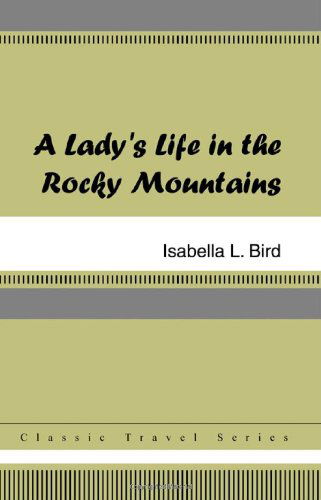 Cover for Isabella L. Bird · A Lady's Life in the Rocky Mountains (Pocketbok) (2005)