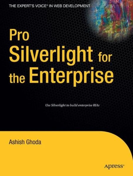 Cover for Ashish Ghoda · Pro Silverlight for the Enterprise (Paperback Book) [1st edition] (2009)