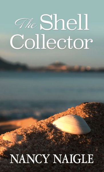 Cover for Nancy Naigle · The Shell Collector (Hardcover Book) (2021)