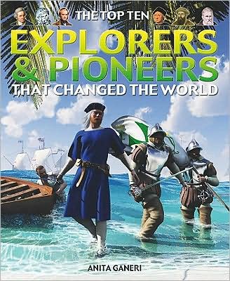 Cover for Anita Ganeri · The top ten explorers that changed the world (Book) (2009)