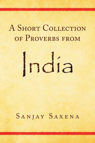 Cover for Sanjay Saxena · A Short Collection of Proverbs from India (Paperback Book) (2008)