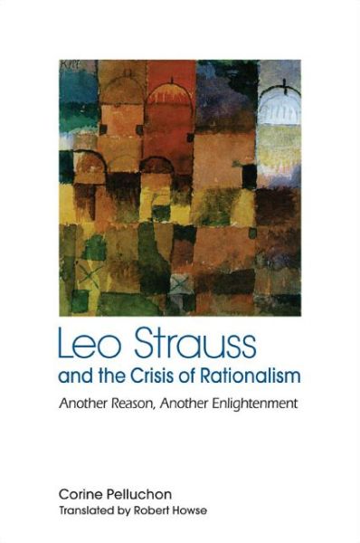 Cover for Corine Pelluchon · Leo Strauss and the Crisis of Rationalism (Hardcover Book) (2014)