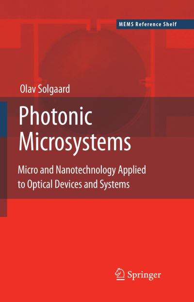 Cover for Olav Solgaard · Photonic Microsystems: Micro and Nanotechnology Applied to Optical Devices and Systems - MEMS Reference Shelf (Paperback Book) [Softcover reprint of hardcover 1st ed. 2009 edition] (2010)