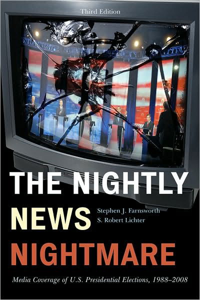 Cover for Stephen J. Farnsworth · The Nightly News Nightmare: Media Coverage of U.S. Presidential Elections, 1988-2008 (Hardcover Book) [Third edition] (2010)