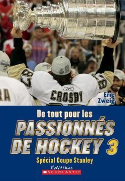 Cover for Eric Zweig · De tout pour les passionnes de hockey 3 (Book) (2011)