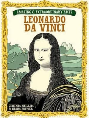 Cover for Shana Priwer · Amazing and Extraordinary: Leonardo Da Vinci - Amazing and Extraordinary Facts (Hardcover Book) [UK edition] (2011)