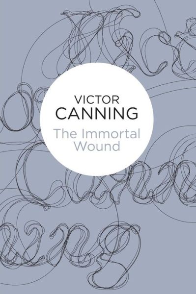 Immortal Wound - Victor Canning - Other - Pan Macmillan - 9781447234678 - October 25, 2012