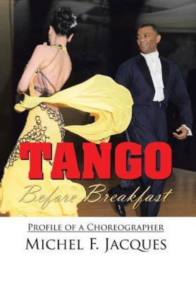 Cover for Michel F Jacques · Tango Before Breakfast: Profile of a Choreographer (Gebundenes Buch) (2010)