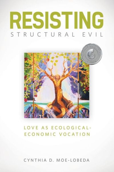 Cover for Cynthia D. Moe-Lobeda · Resisting Structural Evil: Love as Ecological-Economic Vocation (Paperback Bog) (2013)