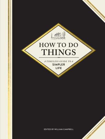 Cover for William Campbell · How to Do Things: A Timeless Guide to a Simpler Life (Hardcover Book) (2019)