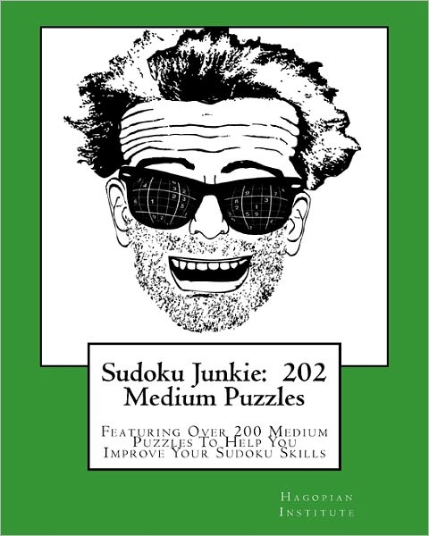 Cover for Hagopian Institute · Sudoku Junkie:  202 Medium Puzzles: Featuring over 200 Medium Puzzles to Help You Improve Your Sudoku Skills (Paperback Book) (2010)