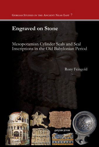 Cover for Rony Feingold · Engraved on Stone: Mesopotamian Cylinder Seals and Seal Inscriptions in the Old Babylonian Period - Gorgias Studies in the Ancient Near East (Hardcover Book) (2014)