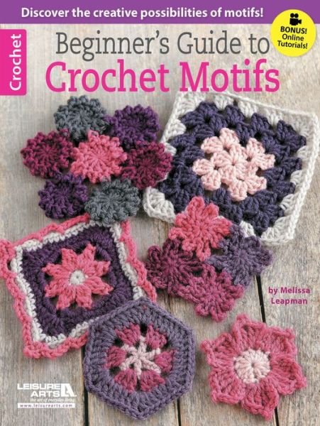 Cover for Melissa Leapman · Beginner's Guide to Crochet Motifs (Paperback Book) [Lslf edition] (2014)