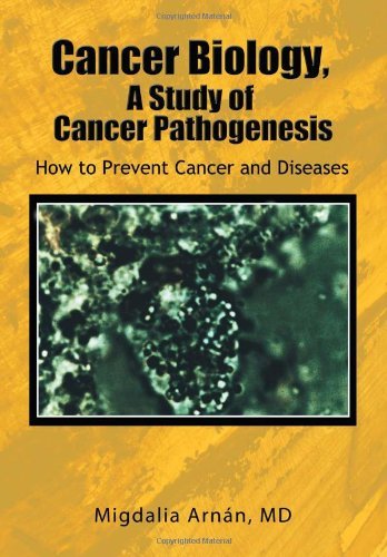 Cover for Migdalia Arn N · Cancer Biology, A Study of Cancer Pathogenesis: How to Prevent Cancer and Diseases (Hardcover bog) (2011)