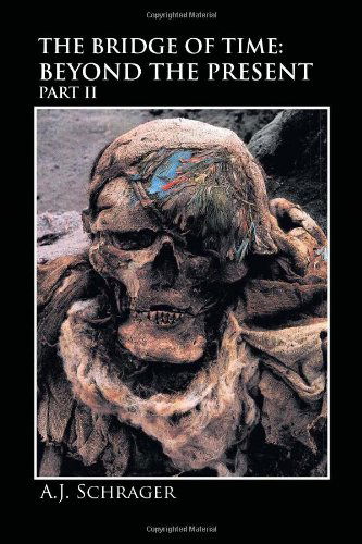 Cover for A J. Schrager · The Bridge of Time: Beyond the Present Part II (Paperback Book) (2011)