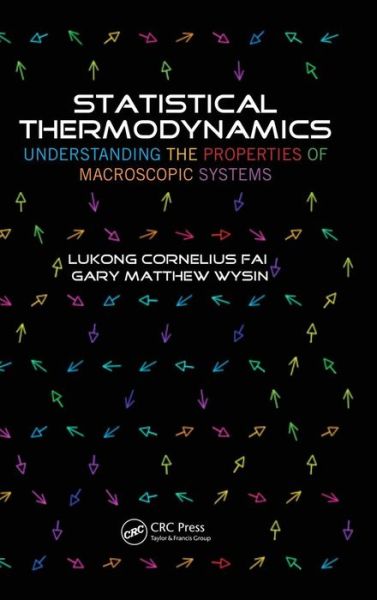 Cover for Lukong Cornelius Fai · Statistical Thermodynamics: Understanding the Properties of Macroscopic Systems (Hardcover Book) (2012)