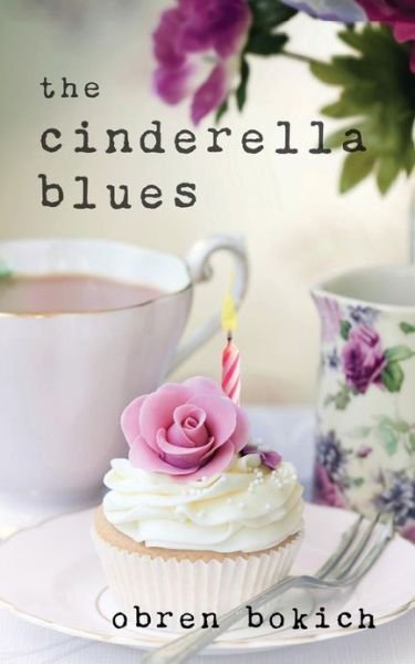 The Cinderella Blues - Obren Bokich - Livres - Createspace - 9781470160678 - 12 avril 2012