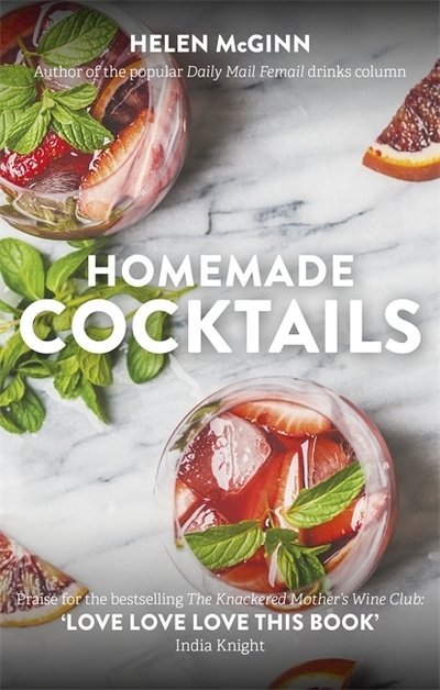 Cover for Helen McGinn · Homemade Cocktails: The essential guide to making great cocktails, infusions, syrups, shrubs and more (Hardcover Book) (2018)