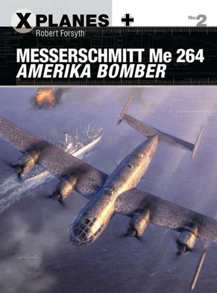 Cover for Robert Forsyth · Messerschmitt Me 264 Amerika Bomber - X-Planes (Paperback Book) (2016)