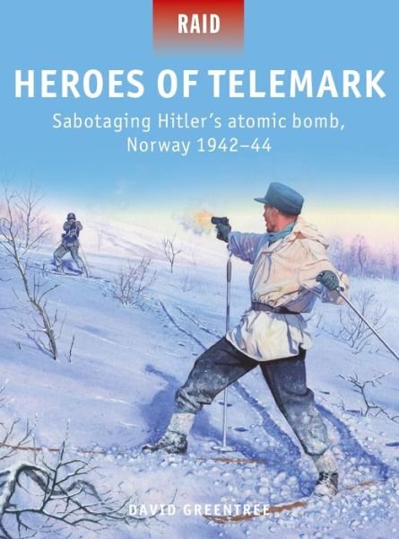 Cover for David Greentree · Heroes of Telemark: Sabotaging Hitler's atomic bomb, Norway 1942–44 - Raid (Pocketbok) (2018)