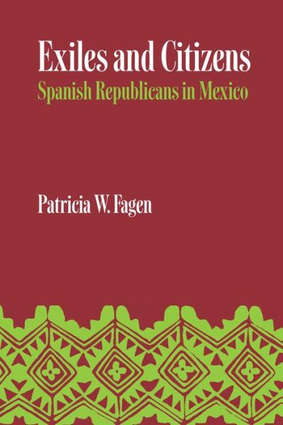 Cover for Patricia W. Fagen · Exiles and Citizens: Spanish Republicans in Mexico - LLILAS Latin American Monograph Series (Paperback Book) (1973)