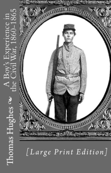 Cover for Thomas Hughes · Boy's Experience in the Civil War, 1860-1865 (Paperback Book) (2012)