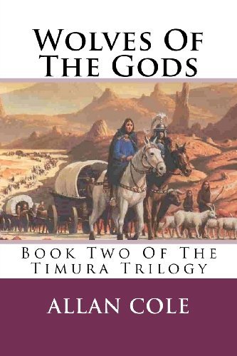 Cover for Allan Cole · Wolves of the Gods: Book Two of the Timura Trilogy (Volume 2) (Paperback Book) (2012)