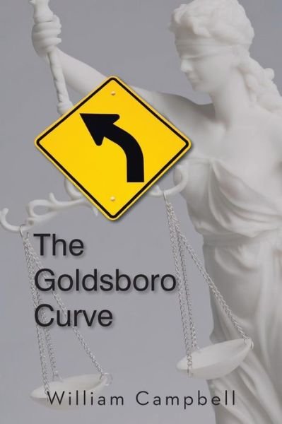 The Goldsboro Curve - William Campbell - Books - Authorhouse - 9781481737678 - July 1, 2013