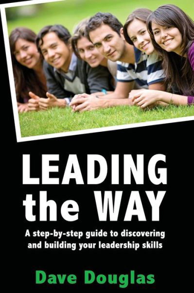 Cover for Dave Douglas · Leading the Way - a Step by Step Guide to Discovering and Building Your Leaders (Paperback Bog) (2013)