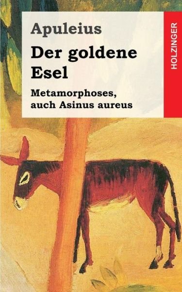 Cover for Apuleius · Der Goldene Esel: Metamorphoses, Auch Asinus Aureus (Paperback Bog) (2013)
