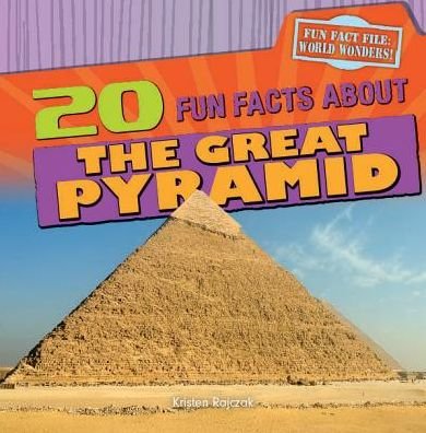 Cover for Kristen Rajczak · 20 Fun Facts About the Great Pyramid (Fun Fact File: World Wonders!) (Inbunden Bok) (2013)