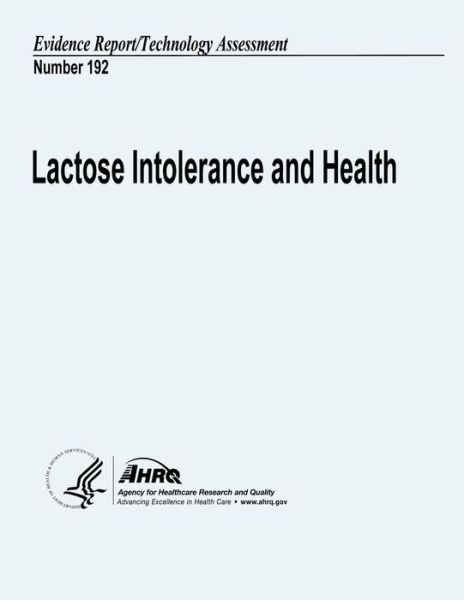 Cover for U S Department of Heal Human Services · Lactose Intolerance and Health: Evidence Report / Technology Assessment Number 192 (Paperback Book) (2013)