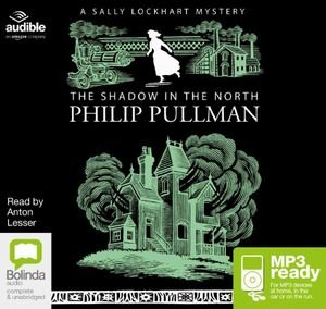 The Shadow in the North - Sally Lockhart - Philip Pullman - Audio Book - Bolinda Publishing - 9781486295678 - June 1, 2015