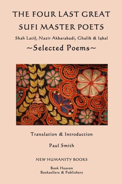 Cover for Paul Smith · The Four Last Great Sufi Master Poets: Selected Poems: Shah Latif, Nazir Akbarabadi, Ghalib &amp; Iqbal (Paperback Book) (2013)