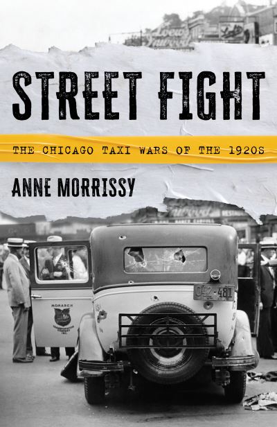 Cover for Anne Morrissy · Street Fight: The Chicago Taxi Wars of the 1920s (Hardcover Book) (2024)