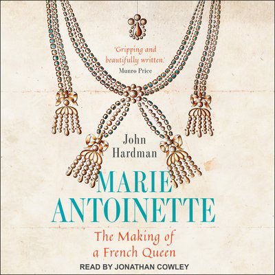 Cover for John Hardman · Marie-Antoinette The Making of a French Queen (CD) (2019)