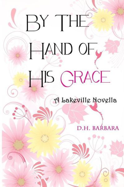 Cover for D H Barbara · By the Hand of His Grace (Pocketbok) (2015)