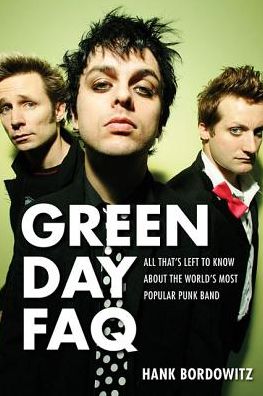 Cover for Hank Bordowitz · Green Day FAQ: All That's Left to Know About the World's Most Popular Punk Band - FAQ (Paperback Book) (2018)