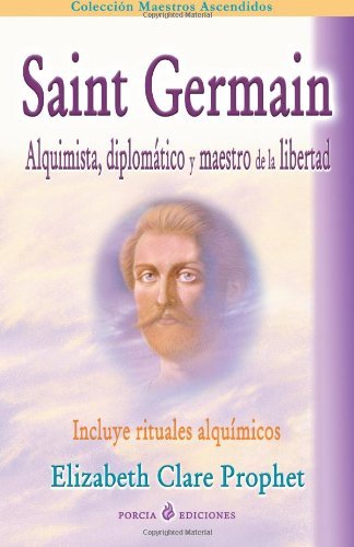 Cover for Elizabeth Clare Prophet · Saint Germain: Alquimista, Diplomatico Y Maestro De La Libertad: Incluye Rituales Alquimicos (Taschenbuch) [Spanish, 2 edition] (2014)